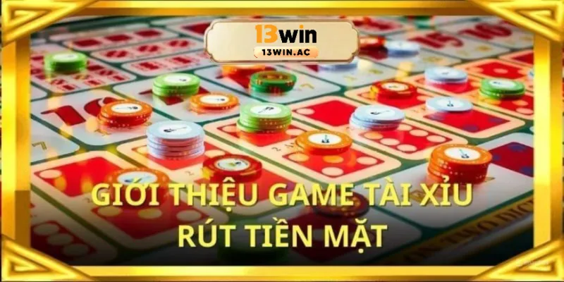 Game tài xỉu tiền mặt 13win