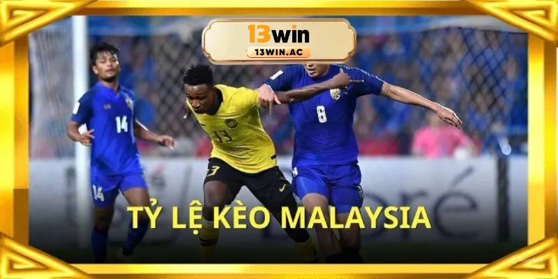 Tỷ lệ kèo Malaysia 13win